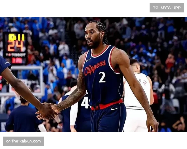 伦纳德稳定输出连续34场20+ 快船锋线核心保持高效进攻效率